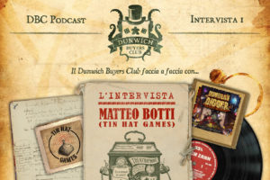 Dunwich Buyers Club intervista Matteo Botti di Tin Hat Games