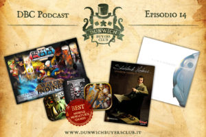 Dunwich Buyers Club Podcast - Episodio 14 - BattleCon Universe, Best Mobile Miniature Games, Sherlock Holmes Consulente Investigativo, T.I.M.E. Stories