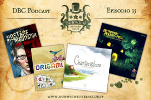 Dunwich Buyers Club - Episodio 34 - Hostage Negotiator, Origami, Charterstone e Betrayal at the House on the Hill