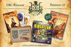Dunwich Buyers Club - Episodio 55 - The Fox in the Forest, IdeaG Padova, King of Con, Marco Polo