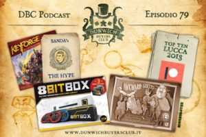 Dunwich Buyers Club - Episodio 79 – Banda’s The Hype: Keyforge Mania, 8Bit Box, Awkward Guests, Best of Lucca 2018