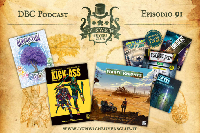 Dunwich Buyers Club – Episodio 91 – Arboretum, Kick Ass, Waste Knights, speciale Escape Room