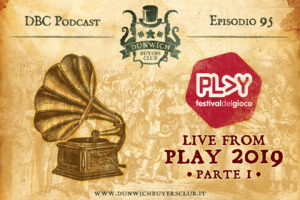 Dunwich Buyers Club - Episodio 95 - Live from Modena PLAY 2019 (parte 1)