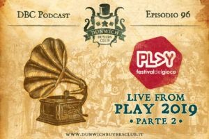 Dunwich Buyers Club - Episodio 96 - Live from Modena PLAY 2019 (parte 2)