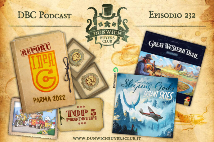 Dunwich Buyers Club - Episodio 232 - Best of IdeaG Parma 2022, Sleeping Gods: Distant Skies, Great Wester Trail 2a edizione