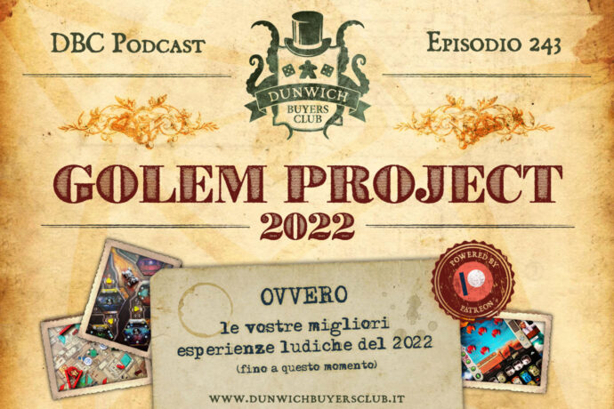 Dunwich Buyers Club - Episodio 243 - Golem Project 2022: le migliori esperienze ludiche dell'anno (fino ad ora)