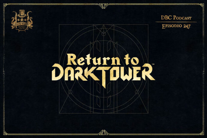 Dunwich Buyers Club - Episodio 247 - BGG Top 50 + Return to Dark Tower special