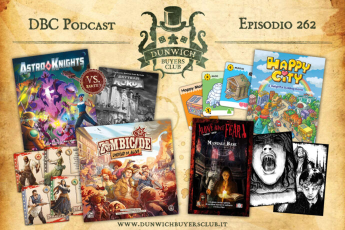 Dunwich Buyers Club - Episodio 262 - Astro Knights vs Skytear Horde (part 1), Zombicide Undead or Alive, Alone Against Fear, Happy City