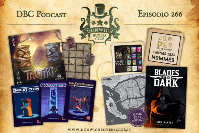 Dunwich Buyers Club - Episodio 266 - As’Dor 2023, TacTiki, Giochi Blue Collection, Blades in the Dark gameplay report