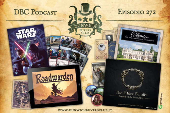 Dunwich Buyers Club - Episodio 272 - Roadwarden, Star Wars: The Deckbuilding game, The Elder Scrolls: Betrayal of the Second Era, Obsession