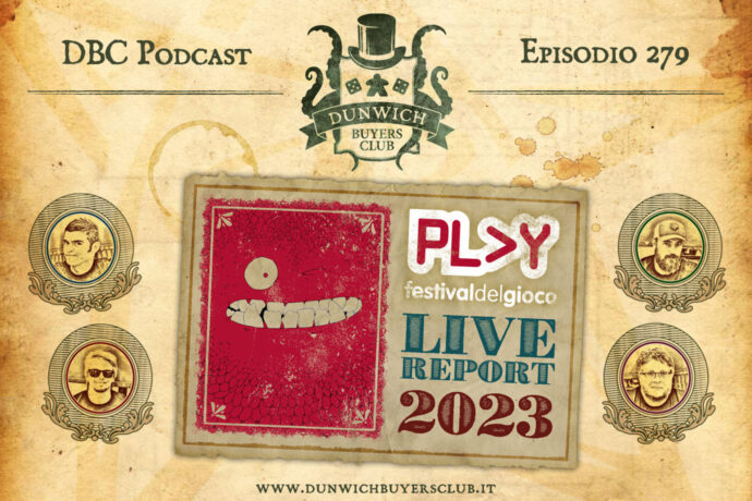 Dunwich Buyers Club - Episodio 279 - Speciale Report Modena Play 2023