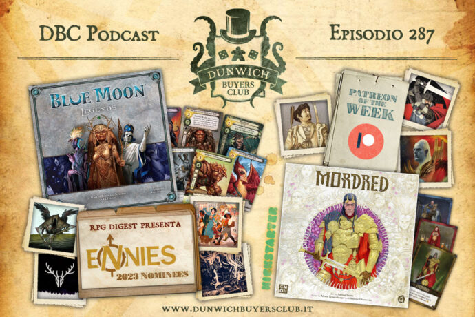 Dunwich Buyers Club - Episodio 287 - Patreon of the Week, Speciale ENNIE Awards 2023, Blue Moon Legends, Mordred