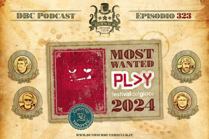 Dunwich Buyers Club - Episodio 323 - Modena’s Most Wanted: i giochi da tavolo e di ruolo più attesi a Play 2024