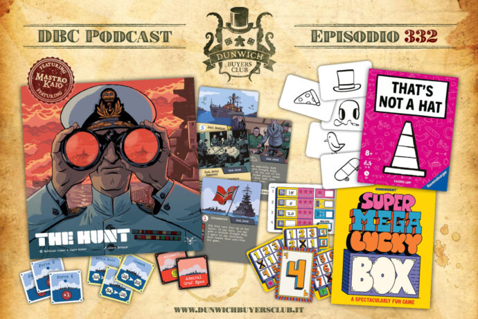 Dunwich Buyers Club - Episodio 332 - The Hunt, That’s not a Hat, Super Mega Lucky Box