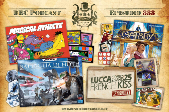 Dunwich Buyers Club - Episodio 388 - Magical Athlete, Star Wars - Battaglia di Hoth, Gatsby, Lucca report by Ale