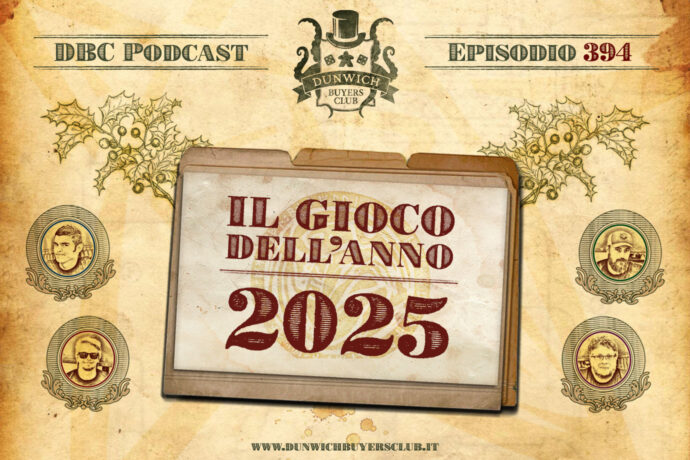 Dunwich Buyers Club - Episodio 394 - Gioco dell'Anno 2025