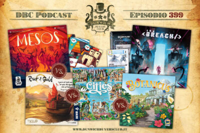Episodio 399 – Mesos, Mesos vs Il Fiume d’Oro vs Cities vs Botanicus, The Breach