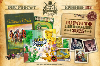 Episodio 403 – Topotto Librogame 2025, Little Soldiers, Winner’s Circle