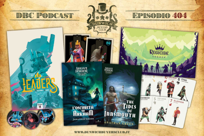 Dunwich Buyers Club - Episodio 404 - Leaders, Akham Horror Investigators Gamebooks, Regicide Legacy