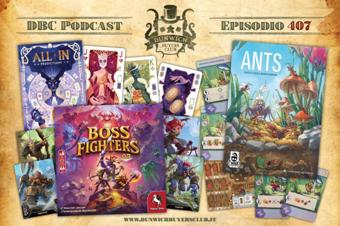 Dunwich Buyers Club - Episodio 407 - All-In: Predictions, Boss Fighters QR, Ants