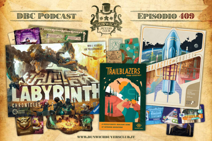 Dunwich Buyers Club - Episodio 409 - Labyrinth Chronicles, Trailblazers, Galactic Cruise