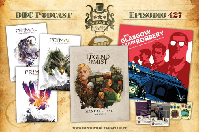 Dunwich Buyers Club - Episodio 427 - Primal: Legends, Legend in the Mist, The Glasgow Train Robbery