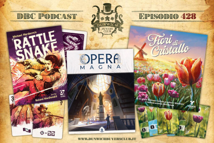 Dunwich Buyers Club - Episodio 428 - Rattlesnake, Opera Magna, Fiori di Cristallo